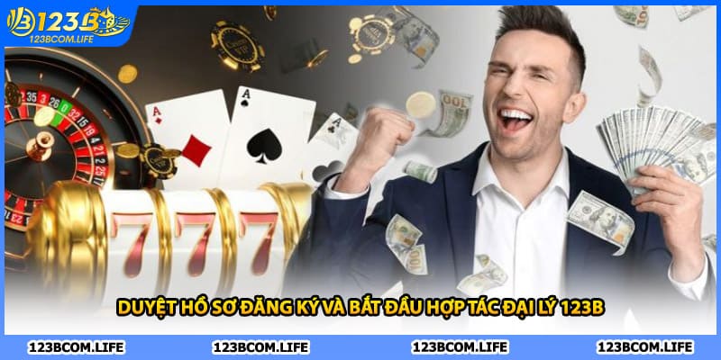 Duyệt hồ sơ đăng ký và bắt đầu hợp tác đại lý 123B